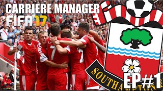 FIFA 17  CARRIÈRE MANAGER  SOUTHAMPTON  EP1 [upl. by Adia]