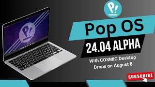 Pop OS 2404 Alpha Release COSMIC Desktop and More Coming August 8th [upl. by Anallese]