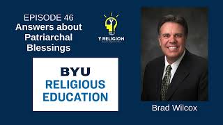 Y Religion Episode 46 – Answers About Patriarchal Blessings Brad Wilcox [upl. by Gnah]