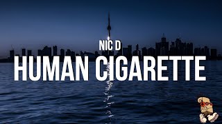 Nic D  Human Cigarette Lyrics [upl. by Opiak]