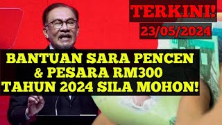 BANTUAN SARA PENCEN amp PESARA RM300 TAHUN 2024 SILA MOHON pencen pesara bantuan gaji [upl. by Einneb668]