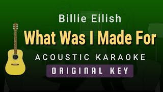 What Was I Made For  Billie Eilish Acoustic Karaoke [upl. by Okoyk]