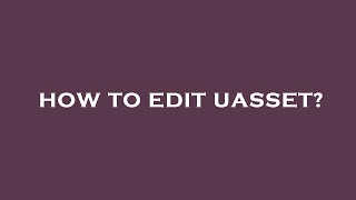 How to edit uasset [upl. by Eetse]