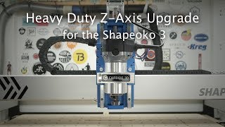 Shapeoko 3 Heavy Duty ZAxis HDZ Upgrade Overview [upl. by Orva]