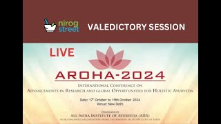 LIVE  AROHA 2024  VALEDICTORY SESSION  INTERNATIONAL CONFERENCE ON AYURVEDA [upl. by Eillom]