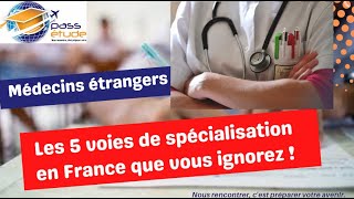 Médecins étrangers  LES 5 VOIES DE SPECIALISATION EN FRANCE QUE VOUS IGNROEZ [upl. by Darelle824]