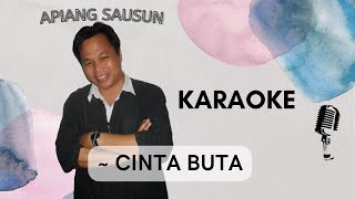 Apiang Sausun  Cinta Buta Karaoke [upl. by Beitz]