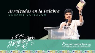 Arraigadas en la Palabra  Dámaris Carbaugh  Mensaje 3 [upl. by Nodnahs]