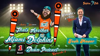 Thats Another Miami Dolphins 1st Down w Stephen Daniels amp 1st Down Guest Josh Moser [upl. by Anide7]