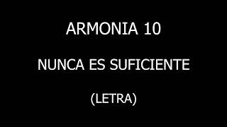 Armonía 10  Nunca es suficiente LetraLyrics [upl. by Ahsienahs]