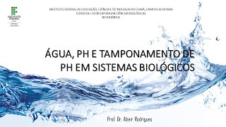 Água pH e tamponamento de pH de em sistemas biológicos [upl. by Ekralc]