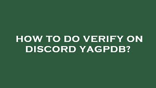 How to do verify on discord yagpdb [upl. by Hildegaard907]