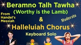 Beramno Talh Tawha Worthy is the Lamb  Halleluiah Chorus Keyboard Cover [upl. by Ahseikal713]