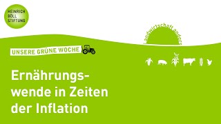 Unsere Grüne Woche Ernährungswende in Zeiten der Inflation  Wie passt das zusammen [upl. by Mavis20]