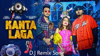 KANTA LAGA  Neha Kakkar Yo Yo Honey Singh Tonny Kakkar  Anshul Garg  New DJ Remix Song 2021 [upl. by Fusuy]