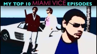 My Top 10 Favorite Miami Vice Episodes [upl. by Viradis]