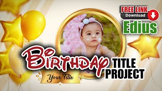 Edius Birthday Project Free Download 2024  Birthday Title Song Project for Edius  NVS 30 [upl. by Joellen]