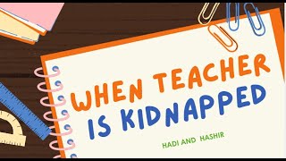 When teacher is kidnapped  Hadi and Hashir  forkidsandchildren [upl. by Onateag]