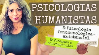 Ep 77 Psicologia fenomenológicaexistencial amp as Abordagens Humanistas contribuições e diferenças [upl. by Kelsey580]