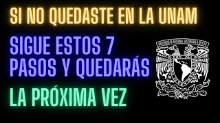 Si no quedaste en la UNAM estos 7 pasos te ayudarán que sigas adelante [upl. by Iatnwahs353]