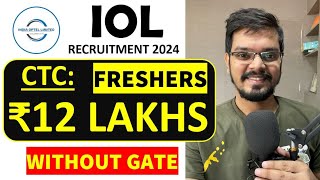 IOL PSU Recruitment 2024  WITHOUT GATE  Freshers CTC ₹12 Lakhs  Latest Jobs 2024 [upl. by Ahsiram]