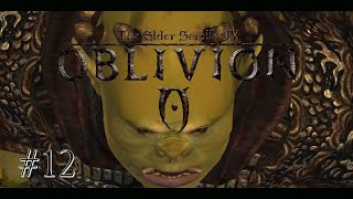 The Elder Scrolls IV Oblivion 12  Ok WTF Is Happening [upl. by Aerdnaxela]