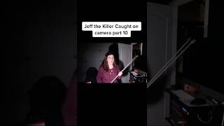 Jeff The Killer Caught on Camera part 10 shorts creepypasta horrorshorts [upl. by Leicester]