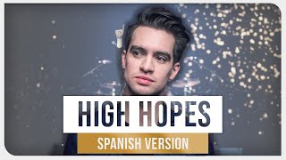 Panic At the Disco  High Hopes Spanish Version [upl. by Nwahs508]