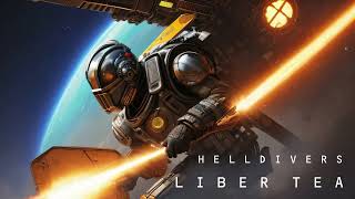 Helldivers Music  Song of Liber Tea  Remix game Music p2 [upl. by Harolda361]