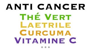 Anti Cancer  Vit C  Laetrile  Thé vert  Curcuma    One Way 2012 12 25 [upl. by Cower]