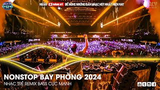 NONSTOP 2024 BAY PHÒNG BASS CỰC MẠNH ✈️ NHẠC SÀN VINAHOUSE DJ MIXTAPE 2024 ✈️ NHẠC REMIX CỰC MẠNH [upl. by Nnahaid273]