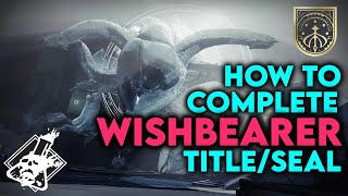 Destiny 2  How to complete the Wishbearer Title and Seal from Season 23 [upl. by Iah]