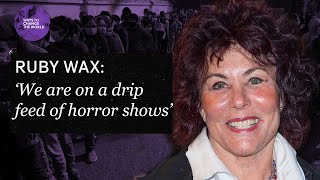 ‘We are on a drip feed of horror shows’  Ruby Wax [upl. by Lletnom]