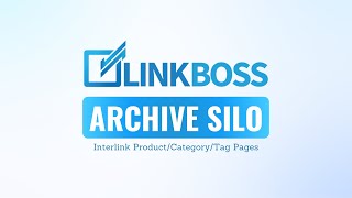 How To Use LinkBoss Archive Silo Tool  Official Tutorial [upl. by Nhguav]