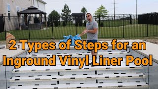 2 Types of Steps for an Inground Vinyl Liner Pool [upl. by Kirat]