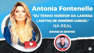 Antonia Fontenelle “Sempre detestei Anitta”  NaREAL [upl. by Petulah353]