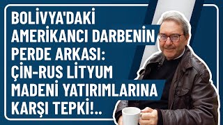 BOLİVYADAKİ AMERİKANCI DARBENİN PERDE ARKASI ÇİNRUS LİTYUM MADENİ YATIRIMLARINA KARŞI TEPKİ [upl. by Limber]