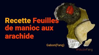 RECETTE FEUILLE DE MANIOC AUX ARACHIDE GABON  RECIPE MANIOC LEAF WITH PEANUTS  Nkobe Fang [upl. by Papert390]