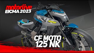 EICMA 2023  CF MOTO 125 NK  MOTORLIVE [upl. by Daegal243]