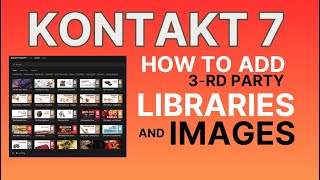 How to add External Libraries and Images to Kontakt 7 [upl. by Dercy472]