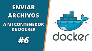 CURSO DOCKER  COPIAR ARCHIVOS desde mi PC a mi CONTENEDOR de DOCKER 🐳 [upl. by Tini]