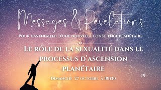 9 MESSAGES amp RÉVÉLATIONS  Le rôle de la sexualité dans le processus dAscension Plantétaire [upl. by Notlrahc]