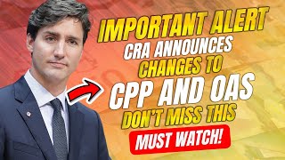 Important Alert CRA Announces Changes to CPP and OAS Don’t Miss This [upl. by Nauwaj544]