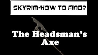 Skyrim how to findThe Headsmans Axe [upl. by Lynn269]