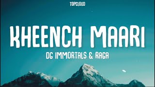 Kheench Maari Lyrics  DG Immortals ftRaga  Rage music [upl. by Yromas118]