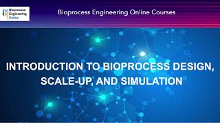 Bioprocess Engineering Online Course Introduction to bioprocess design scaleup and simulation [upl. by Comras167]