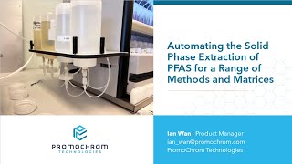 Automating the Solid Phase Extraction SPE of PFAS for a Range of Methods and Matrices [upl. by Kuehn701]