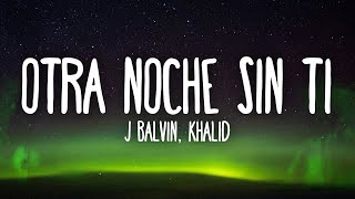 J Balvin Khalid  Otra Noche Sin Ti LetraLyrics [upl. by Eiresed]