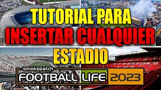 ✅ Tutorial Para Insertar CUALQUIER ESTADIO En FOOTBALL LIFE 23 ⚽ PC [upl. by Ellekcir]