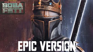 Star Wars The Book of Boba Fett x Mandalorian Theme  EPIC VERSION Episode 5 Soundtrack [upl. by Ragland]